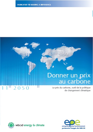 WBCSD - Donner un prix au carbone - Le prix du carbone, outil de la politique de changement climatique - traduction de la version anglaise &amp;amp;quot;Carbon pricing&amp;amp;quot; - 2011